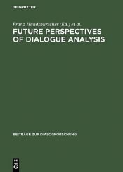 book cover of Future perspectives of dialogue analysis by Edda Weigand|Franz Hundsnurscher