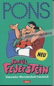 book cover of PONS Familie Feuerstein Steinstarkes Wortschatzbuch Französisch. Basiswortschatz. Phonetik. Grammatik by unknown author