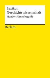 book cover of Lexikon Geschichtswissenschaft: Hundert Grundbegriffe (Reclams Universal-Bibliothek) by unknown author