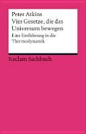 book cover of Vier Gesetze, die das Universum bewegen by Peter Atkins