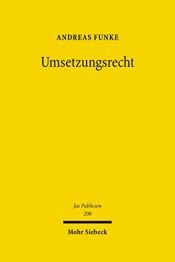book cover of Umsetzungsrecht : zum Verhältnis von internationaler Sekundärrechtsetzung und deutscher Gesetzgebungsgewalt by Andreas Funke