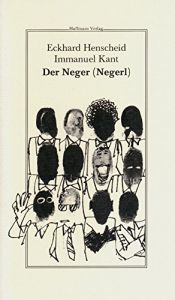 book cover of Der Neger (Negerl) by Eckhard Henscheid|Іммануїл Кант
