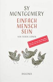 book cover of Einfach Mensch sein: Von Tieren lernen by Sy Montgomery