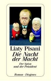 book cover of Die Nacht der Macht. Der Spion und der Präsident by Liaty Pisani