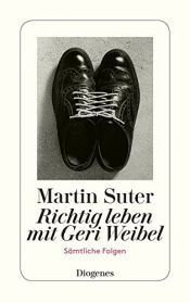 book cover of Richtig leben mit Geri Weibel: Alle Folgen in einem Band by Suter Martin