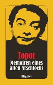 book cover of Memoiren eines alten Arschlochs by Roland Topor