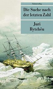 book cover of Die Suche nach der letzten Zahl by Juri Rytcheu