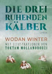 book cover of Die drei ruhenden Kälber by Wodan Winter