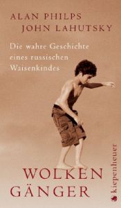 book cover of Wolkengänger: Die wahre Geschichte eines russischen Waisenkindes by Alan Philps|John Lahutsky
