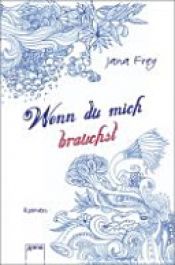 book cover of Wenn du mich brauchst by Jana Frey