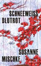 book cover of Schneeweiß, blutrot by Susanne Mischke