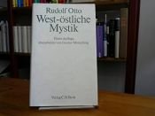 book cover of West-östliche Mystik. Vergleich und Unterscheidung zur Wesensdeutung by Rudolf Otto