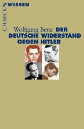 book cover of Der deutsche Widerstand gegen Hitler by Wolfgang Benz