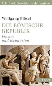 book cover of Die römische Republik: Forum und Expansion by Wolfgang Blösel