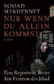 book cover of Nur wenn du allein kommst by Souad Mekhennet