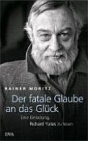 book cover of Der fatale Glaube an das Glück by Rainer Moritz