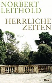 book cover of Herrliche Zeiten: Roman einer Familie by Norbert Leithold