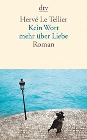 book cover of Kein Wort mehr über Liebe by Hervé Le Tellier