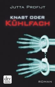 book cover of Knast oder Kühlfach by Jutta Profijt