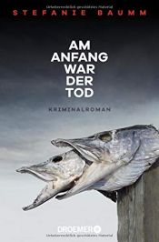 book cover of Am Anfang war der Tod by Stefanie Baumm