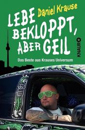 book cover of Lebe bekloppt, aber geil by Daniela Krause