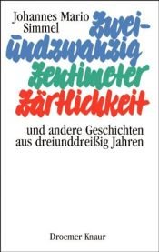 book cover of Zweiundzwanzig Zentimeter Zärtlichkeit : und andere Geschichten aus dreiunddreissig Jahren by Johannes Mario Simmel