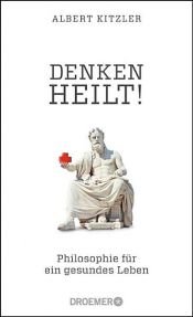 book cover of Denken heilt! by Albert Kitzler