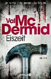 book cover of Eiszeit : ein Fall für Carol Jordan und Tony Hill ; Thriller by Val McDermid