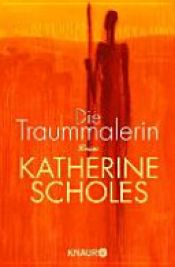 book cover of Die Traummalerin by Katherine Scholes