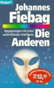 book cover of Die Anderen. Begegnungen mit einer außerirdischen Intelligenz. by Johannes Fiebag