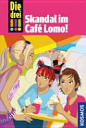 book cover of Die drei !!! 44 Skandal im Café Lomo (drei Ausrufezeichen) by Henriette Wich