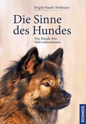 book cover of Die Sinne des Hundes: Wie die Hunde ihre Umwelt wahrnehmen by Brigitte Rauth-Widmann