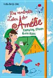 book cover of Das verdrehte Leben der Amélie 06. Camping, Chaos & ein Kuss by India Desjardins