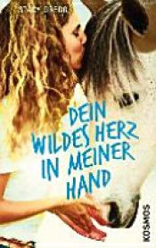 book cover of Dein wildes Herz in meiner Hand by Stacy Gregg