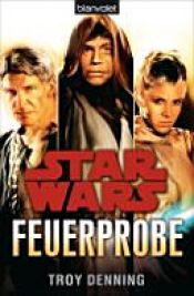 book cover of Star Wars(TM) Feuerprobe by Трой Деннинг