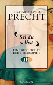 book cover of Sei du selbst: Geschichte der Philosophie 3 by Richard David Precht