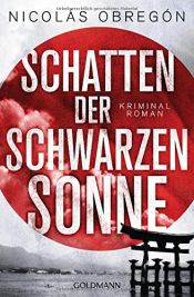 book cover of Schatten der schwarzen Sonne: Kommissar Iwata 1 - Kriminalroman by Nicolás Obregón