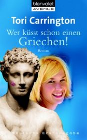 book cover of Wer küsst schon einen Griechen! by Tori Carrington