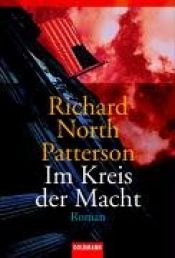 book cover of Im Kreis der Macht by Richard North Patterson