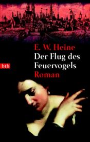 book cover of Der Flug des Feuervogels by Ernst W. Heine