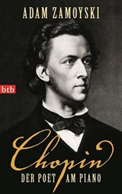 book cover of Chopin: Der Poet am Piano by Adam Zamoyski