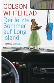 book cover of Der letzte Sommer auf Long Island by Colson Whitehead