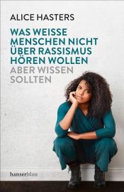 book cover of Was weiße Menschen nicht über Rassismus hören wollen by Alice Hasters