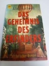 book cover of Das Geheimnis des Erfinders : historischer Roman by Allen Kurzweil