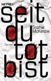 book cover of Seit du tot bist by Sophie McKenzie