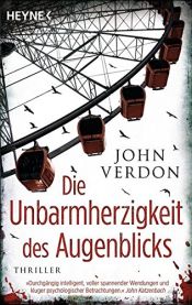 book cover of Die Unbarmherzigkeit des Augenblicks by John Verdon