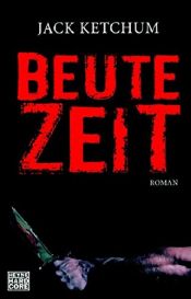 book cover of Beutezeit by Dallas Mayr|Jack Ketchum