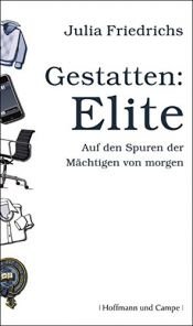 book cover of Gestatten: Elite : auf den Spuren der Mächtigen von morgen by Julia Friedrichs