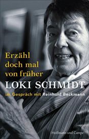 book cover of Erzähl doch mal von früher: Loki Schmidt im Gespräch mit Reinhold Beckmann by Loki Schmidt|Reinhold Beckmann