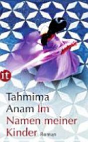 book cover of Im Namen meiner Kinder by Tahmima Anam